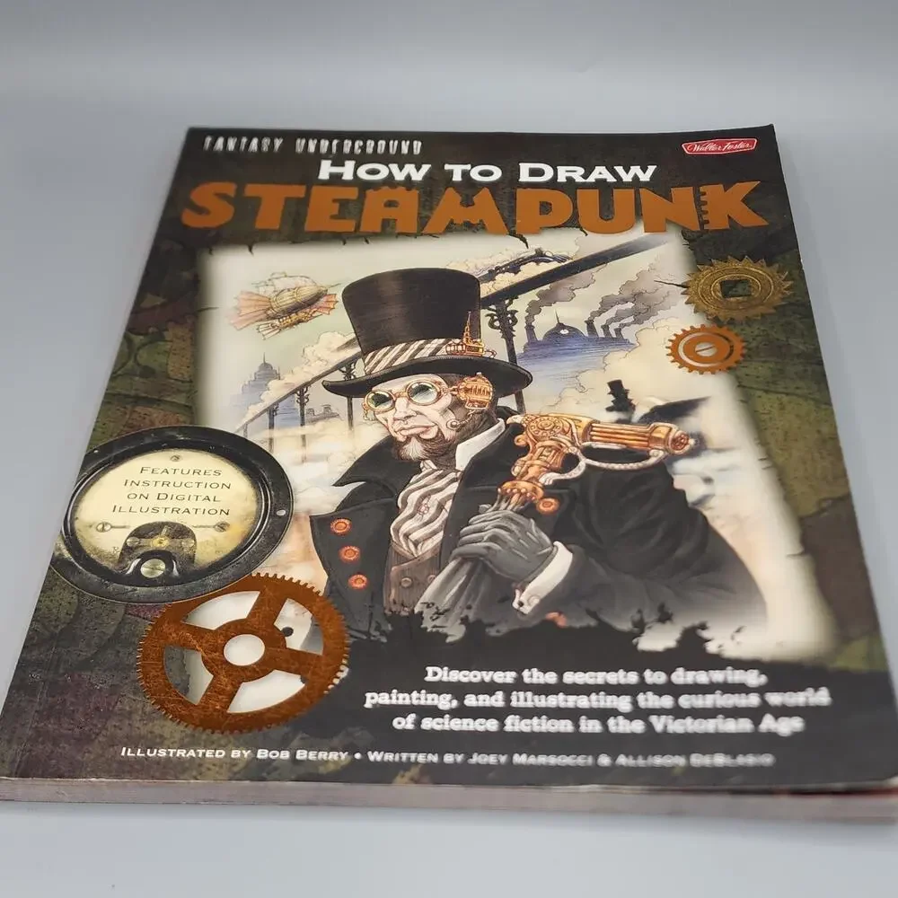 How to Draw Steampunk: Discover the Secrets to Drawing, Painting & Illustrating